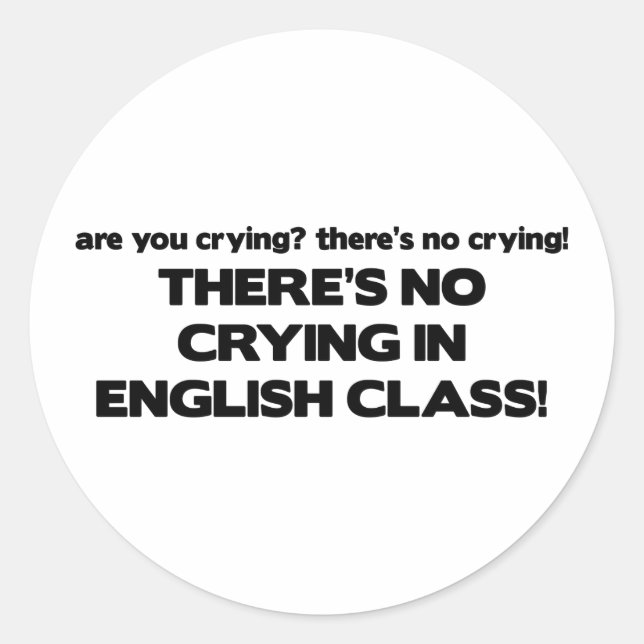 No Crying in English Class Classic Round Sticker (Front)
