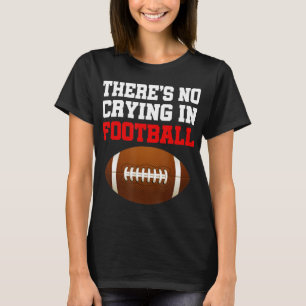 No Crying In Football Cool Football Player Coach F T-Shirt