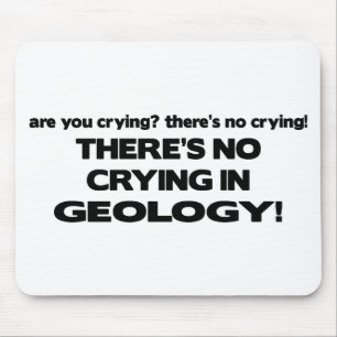 No Crying in Geology Mouse Mat