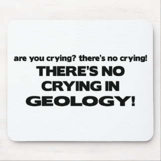 No Crying in Geology Mouse Mat