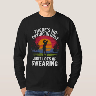 No Crying in Golfing Just Lots of Swearing Humour T-Shirt