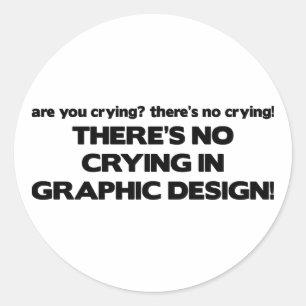 No Crying in Graphic Design Classic Round Sticker