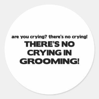 No Crying in Grooming Classic Round Sticker