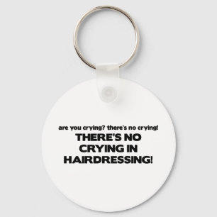 No Crying in Hairdressing Key Ring