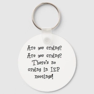 No Crying in IEP meetings Key Ring