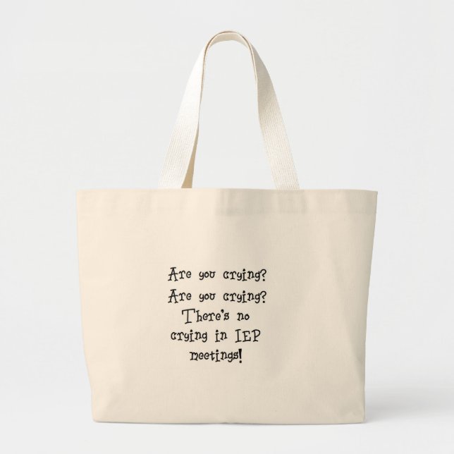 No Crying in IEP meetings Large Tote Bag (Front)