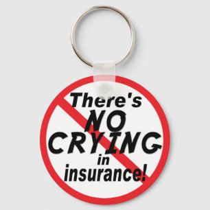 No Crying In Insurance Key Ring