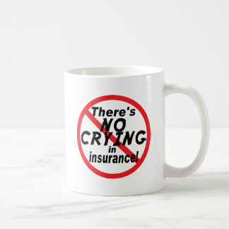 No Crying In Insurance.png Coffee Mug