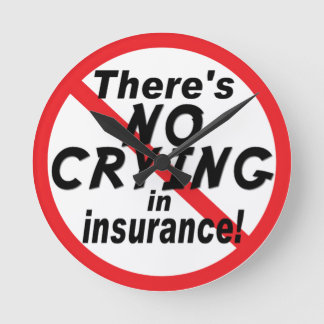 No Crying In Insurance Round Clock