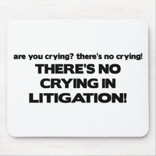 No Crying in Litigation Mouse Mat