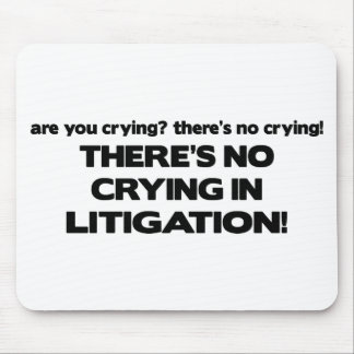 No Crying in Litigation Mouse Mat