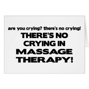 No Crying in Massage Therapy