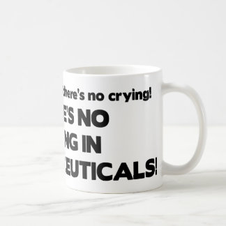 No Crying in Pharmaceuticals Coffee Mug