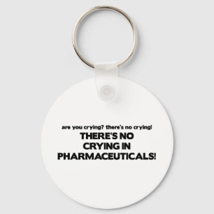 No Crying in Pharmaceuticals Key Ring