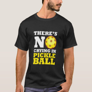No Crying In Pickleball Pickle Ball Player Pickleb T-Shirt