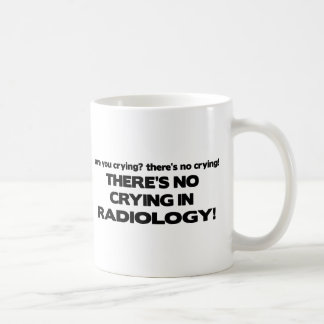No Crying in Radiology Coffee Mug