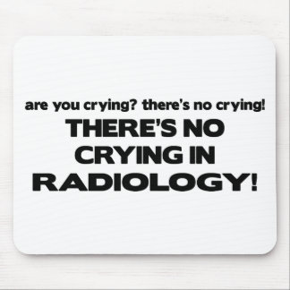No Crying in Radiology Mouse Mat