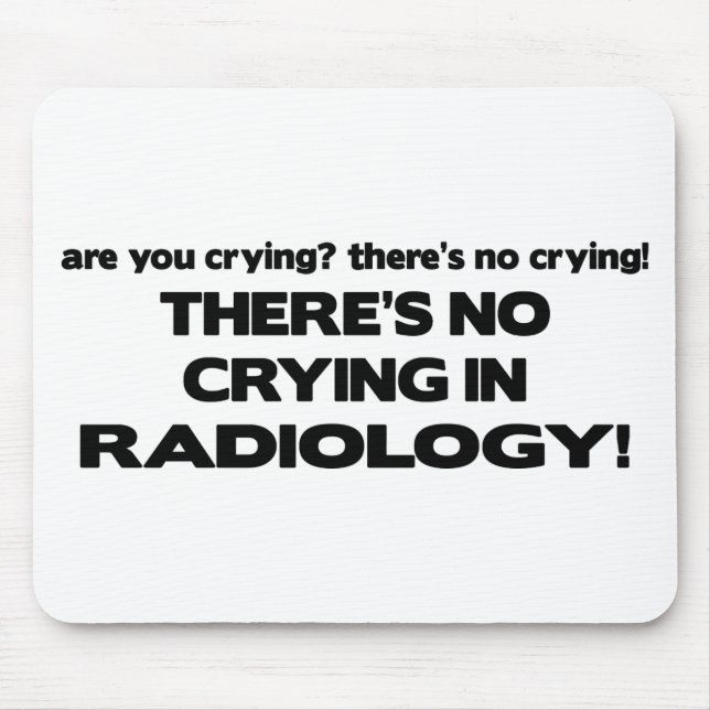 No Crying in Radiology Mouse Mat (Front)