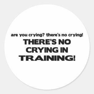 No Crying in Training Classic Round Sticker