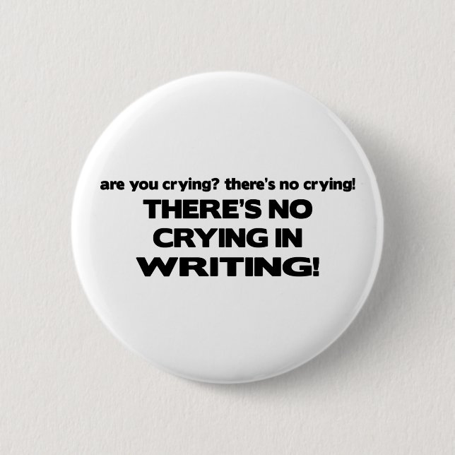 No Crying in Writing 6 Cm Round Badge (Front)