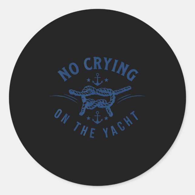 No Crying On The Yacht Bold Vacation Quote Funny  Classic Round Sticker (Front)
