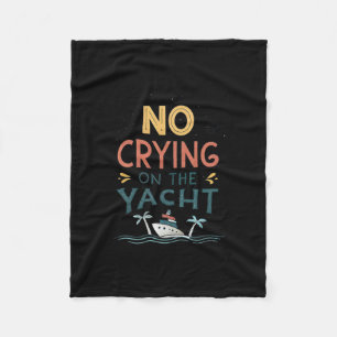 No Crying On The Yacht Funny Boat Life Joke Summer Fleece Blanket