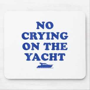No Crying On The Yacht Funny Cruise Summer Vacatio Mouse Mat