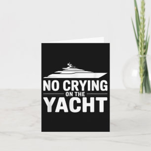 No Crying On The Yacht Funny Sarcastic First World Card