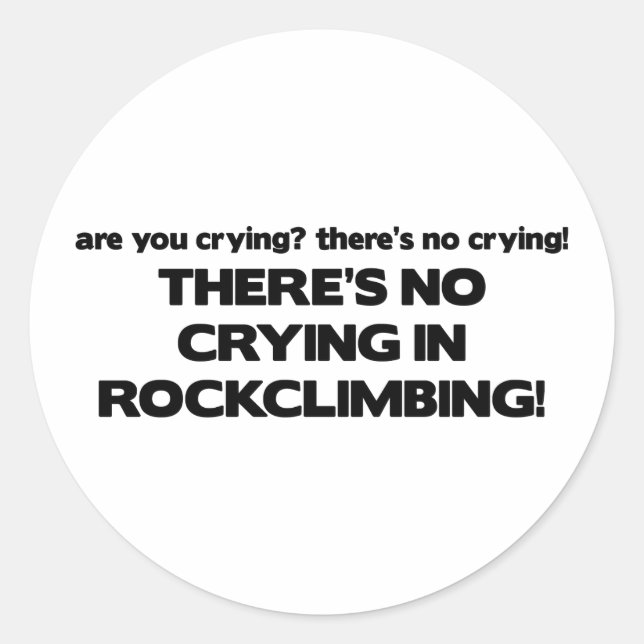 No Crying - Rock Climbing Classic Round Sticker (Front)