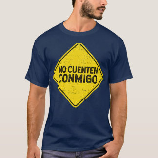 No cuenten conmigo street sign T-Shirt