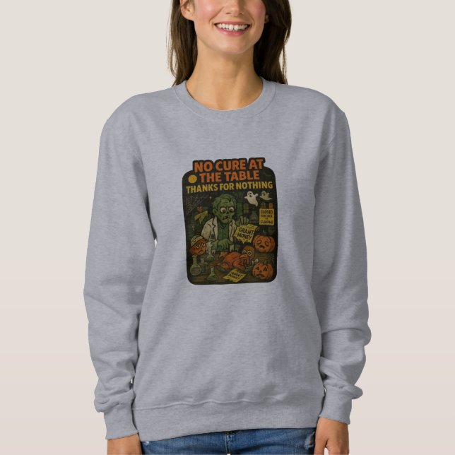 No Cure at the Table – Thanks for Nothing Sweatshirt (Front)