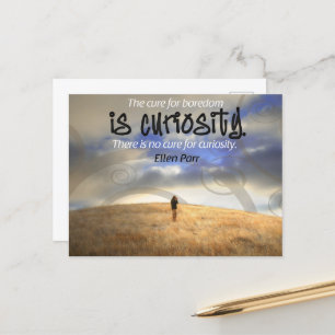 "No cure for curiosity" Inspirational Quote Postca Postcard
