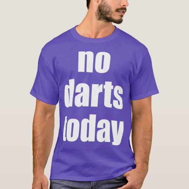 No Darts Today Play Darts T-Shirt (Front)