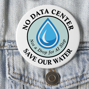 NO DATA CENTER SAVE OUR WATER Not a Drop for AI 7.5 Cm Round Badge