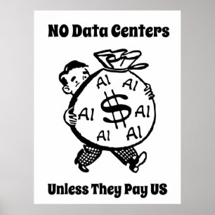 No Data Centres Unless They Pay Us Poster