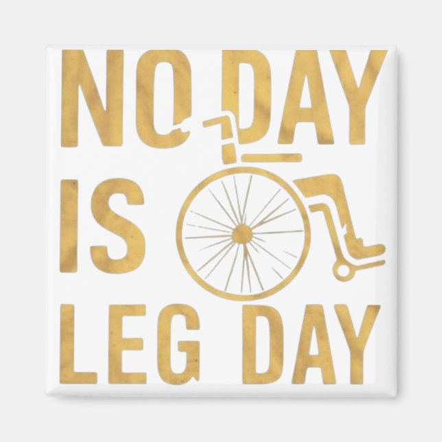No Day Is Leg Day Magnet (Front)