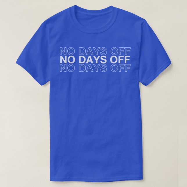 No Day Off Bodybuilding Gifts Motivational Quote G T-Shirt (Design Front)