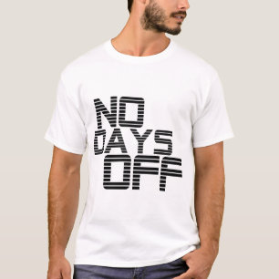 No Day Off quote Motivation T-Shirt
