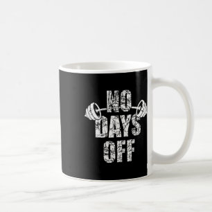 No Days Off Bodybuilder Saying Barbell Bodybuildin Coffee Mug