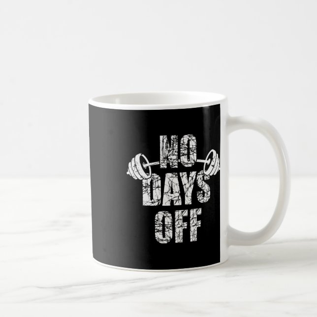 No Days Off Bodybuilder Saying Barbell Bodybuildin Coffee Mug (Right)