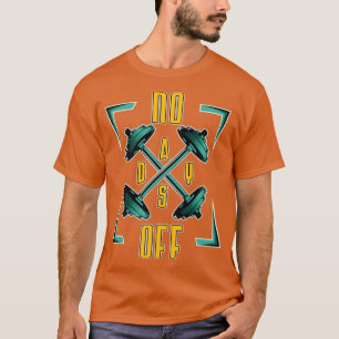 No Days Off Bodybuilding gym T-Shirt