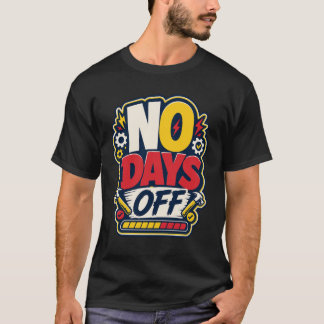NO DAYS OFF - fun gym tee