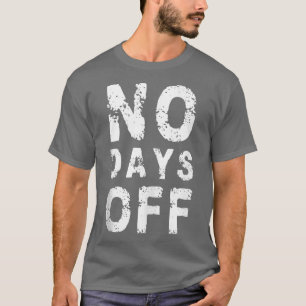 No Days Off Funny Gym Quote Women Eercise Workout T-Shirt