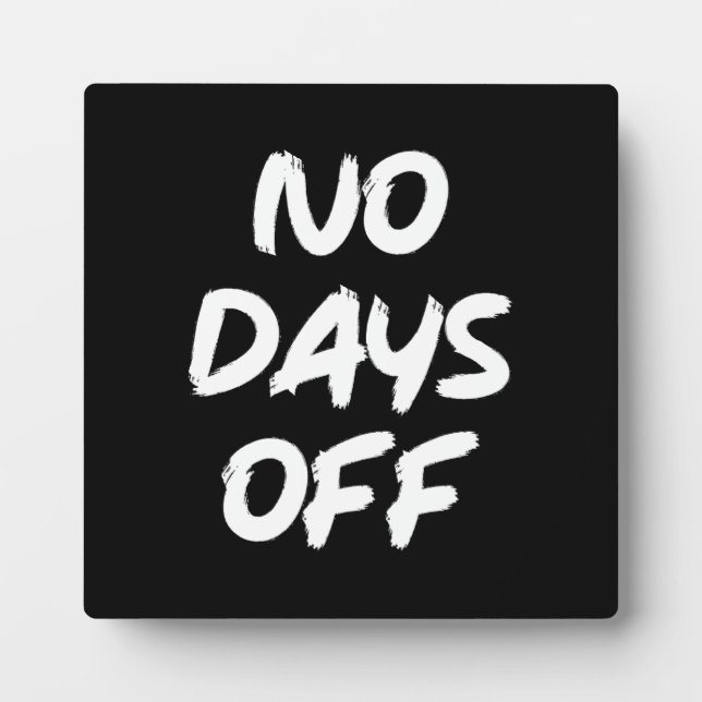 No Days Off - Gym, Hustle, Success, Motivational Plaque (Front)