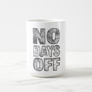 No Days Off Gym Motivation T-Shirt Coffee Mug