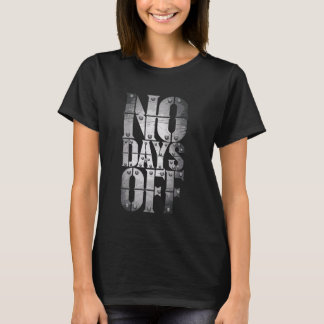 No Days Off Motivational Quote Gym Funny Tee Weigh