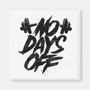 No Days Off Motivational Quote Gym Funny Tee Weigh Magnet