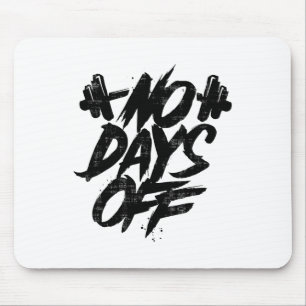 No Days Off Motivational Quote Gym Funny Tee Weigh Mouse Mat