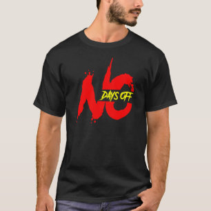 No Days Off T-Shirt