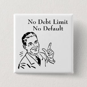 No Debt Limit, No Default 15 Cm Square Badge